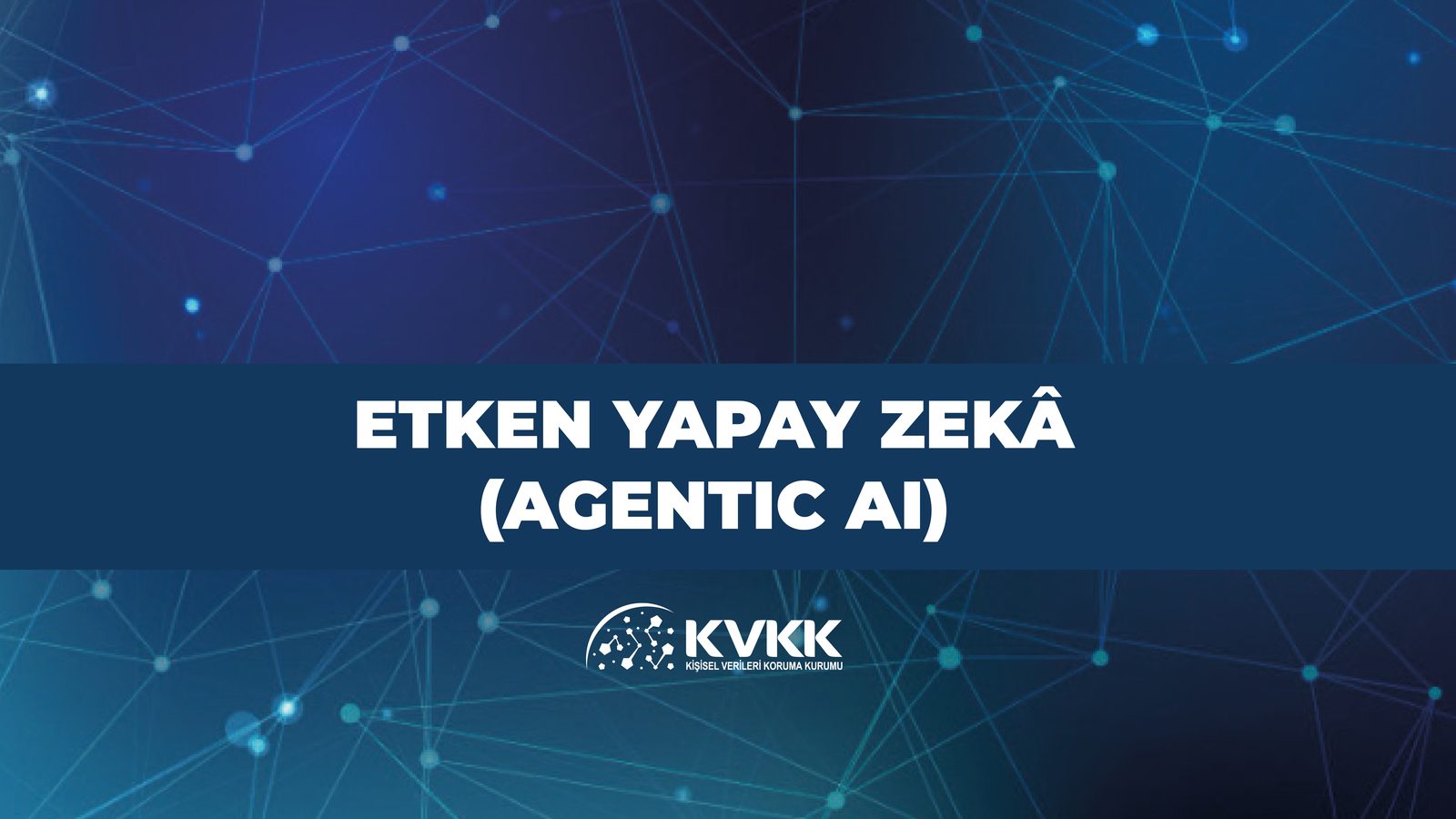 KVKK Etken Yapay Zekâ (Agentic AI) rehberi görseli